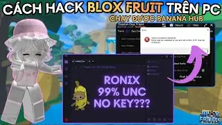 C&aacute;ch Hack Blox Fruit Tr&ecirc;n PC Bằng Ronix Chạy BananaHub Trong Roblox Fix Lỗi Miễn Ph&iacute; Si&ecirc;u Ngon