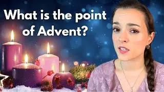 What is Advent? Catholic Ways To Prepare For Christmas!