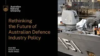 Rethinking the Future of Australian Defence Industry Policy
