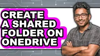 How to Create a Shared Folder on Onedrive - Full Guide