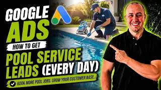 How To Get Pool Service Leads With Google Ads (Every Day)