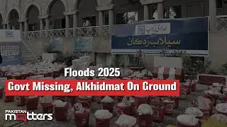 Pakistan Floods 2025: Why the Govt Failed Victims? | Pakistan Matters
