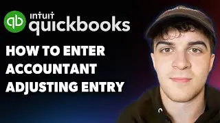 How to Enter Accountant_s Adjusting Entry to Quickbooks (Full 2025 Guide)