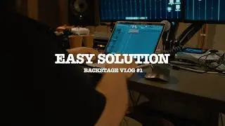 EASY SOLUTION: Backstage VLOG #1