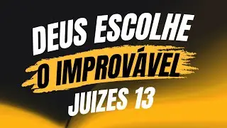 DEUS ESCOLHE O IMPROVÁVEL