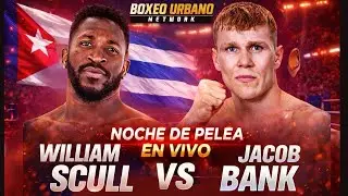 🔴 Noche de Pelea EN VIVO | William Scull vs Jacob Bank | Narraci&oacute;n y Comentarios 🔥