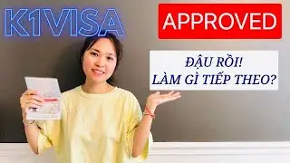 K1-VISA: Cần Làm Gì Sau Khi Đậu Phỏng Vấn Visa