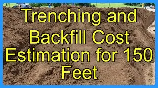 Trenching and Backfill Cost Estimation for 150 Feet