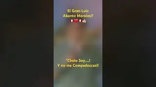 Luis Abanto Morales &ldquo;Cholo Soy&rdquo; Orgullo Peruano 🇵🇪🇵🇪❤️❤️👍🏼👍🏼