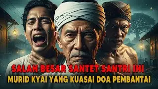 SALAH BESAR SANTET SANTRI INI! TERNYATA MURID KYAI SEPUH YANG KUASAI DOA PEMBANTAI DUKUN