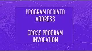 Programming on Solana | Program Derived addresses and Cross Program Invocation