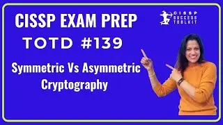 Symmetric Vs Asymmetric Cryptography | CISSP Exam Prep |Domain 3