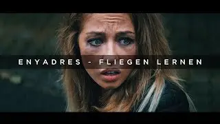 Enyadres - Fliegen lernen (Offizielles Musikvideo)