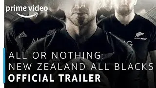 All or Nothing: New Zealand All Blacks | Prime Original | Official Trailer |  Amazon Prime Video