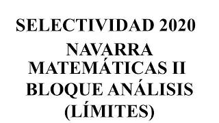 selectividad navarra 2020 matematicas II bloque analisis limites