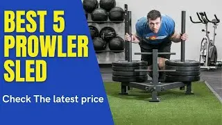 ✅ Best 5 Prowler Sled ( Top 5 Prowler Sled ) Best Prowler Sled Review and Price,