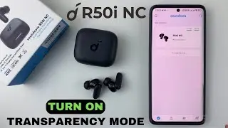 Как включить режим прозрачности на наушниках Soundcore R50i NC