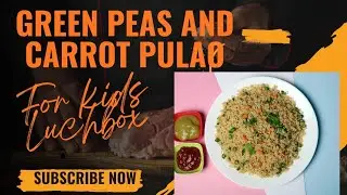Green peas and carrot pulao Lunch box recipe healthy food for kids