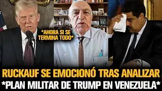 RUCKAUF SE EMOCIONÓ TRAS ANALIZAR EL PLAN MILITAR DE TRUMP SOBRE VENEZUELA