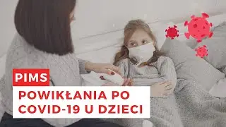 PIMS - powikłania po COVID-19 u dzieci