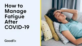 Ways to Manage Fatigue After COVID-19 | GoodRx