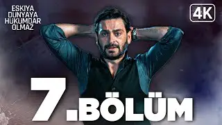 Eşkıya D&uuml;nyaya H&uuml;k&uuml;mdar Olmaz 7. B&ouml;l&uuml;m | 4K Ultra HD