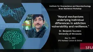 [Benjamin Saunders] Neural Mechanisms Underlying Individual Difference in Addiction Vulnerability