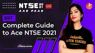 NTSE 2021 SST: Complete Guide to Ace NTSE Exam | Ankana Ma'am | NTSE Preparation | Vedantu 9 and 10