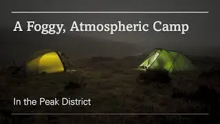Peak District - A Foggy Atmospheric Camp