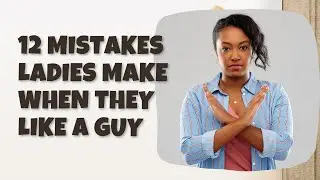 12 Mistakes Women Make in the Early Stages of Dating