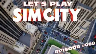 Sim City - Episode #008 