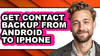 How to Get Contact Backup from Android to Iphone (full Guide)