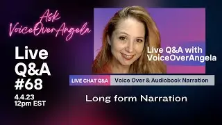 Ask VoiceOverAngela LIVE Q&A #68- Long form Narration