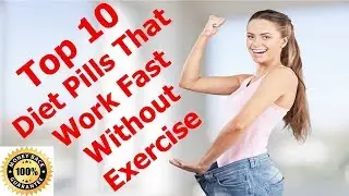 Top 10 Best Diet Pills that Work Fast without Exercise 2022