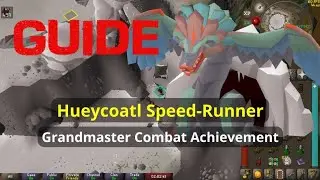 Hueycoatl (Huey) Speed Runner Grandmaster Combat Achievement Guide - OSRS