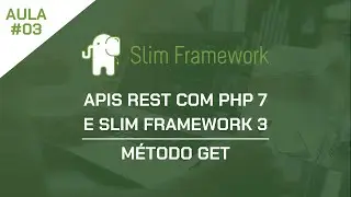 APIs REST com PHP 7 e Slim Framework  - Aula 03 - Método GET