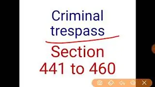 Criminal trespass |section 441 to 460|ipc