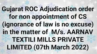 Gujarat ROC Adjudication order for non appointment of CS (ignorance of law is no excuse)-07-03- 2022