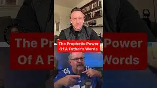 The Prophetic Power of a Father&rsquo;s Words