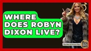 Where Does Robyn Dixon Live? - The Rich And Famous Files