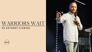 Warrior Pt. 4 | Warriors Wait | Ps. Anthony Fleming