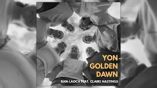 Yon Golden Dawn - Ban Laoch feat. Claire Hastings
