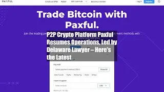 P2P Crypto Platform Paxful Resumes Operations, Led by Delaware Lawyer &ndash; Here's the Latest