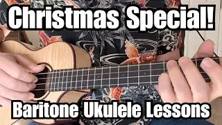 CHRISTMAS SPECIAL! Baritone Ukulele Lessons (7 Songs that are great for the holidays!)