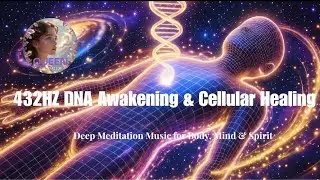 432 Hz DNA Awakening & Cellular Healing|Deep Meditation Music for Body Mind & Spirit|#432hz#healing