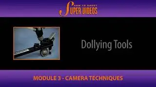 Camera Techniques - Dollying Tools