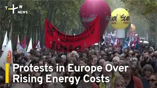 Protests in Europe Over Rising Energy Costs | TaiwanPlus News