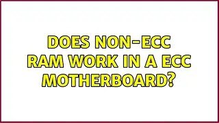 Does non-ECC RAM work in a ECC motherboard?