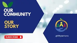 Introducing 50 Lemons YouTube Channel: Our Community, Our Story