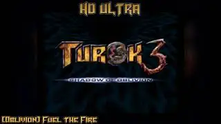 Turok 3: Shadow of Oblivion: [Oblivion] Fuel the Fire HD
